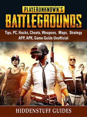 cover image of Player Unknowns Battlegrounds, Tips, PC, Hacks, Cheats, Weapons, Maps, Strategy, APP, APK, Game Guide Unofficial
